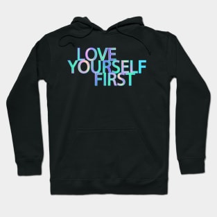 Love Yourself First Hoodie